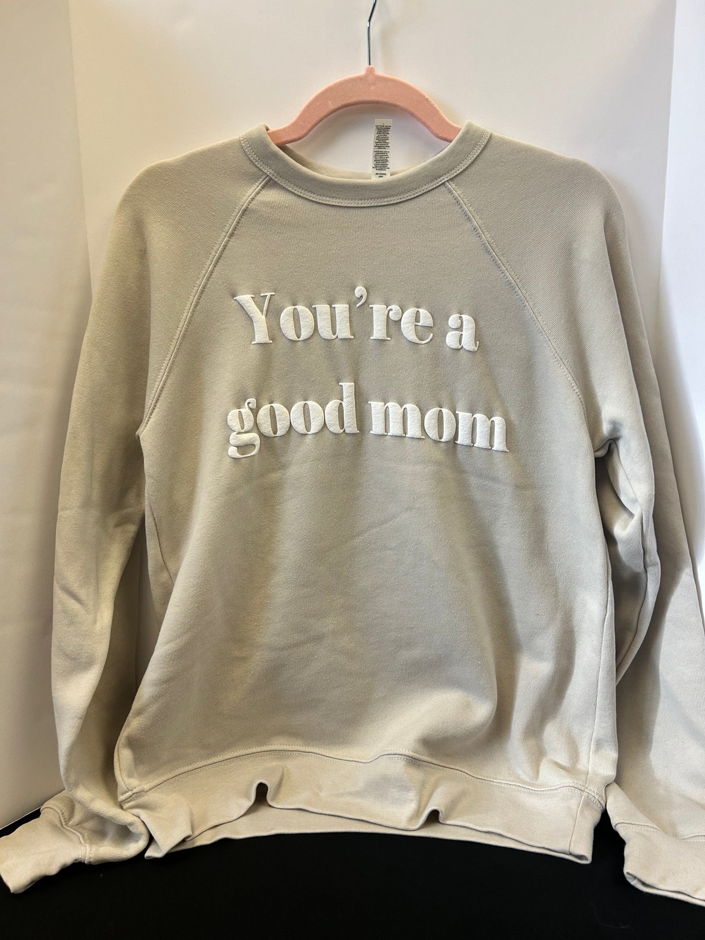 You're A Good Mom Front Facing Sweatshirt