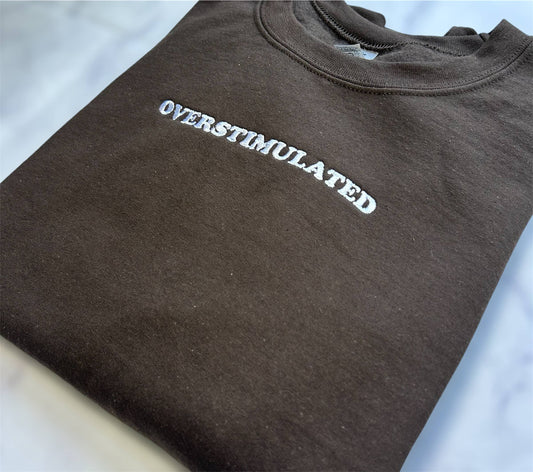 Embroidered Overstimulated Crewneck