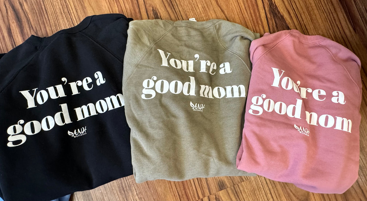 You're a Good Mom Crewneck Sweatshirt